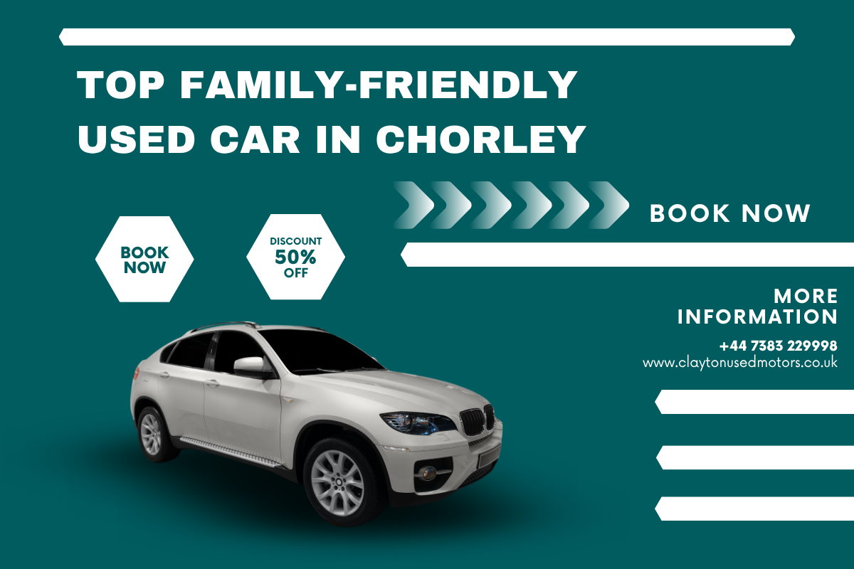Used Family Cars in Chorley | Safe & Affordable by Clayton Motors