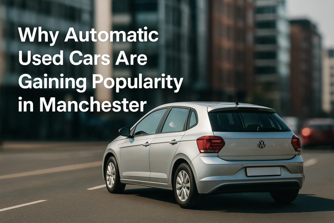 Why Manchester Loves Automatic Used Cars